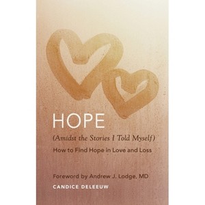 Hope (Amidst the Stories I Told Myself) - by  Candice Deleeuw (Paperback) - 1 of 1