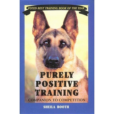 Purely Positive Training - by  Sheila Booth (Paperback)