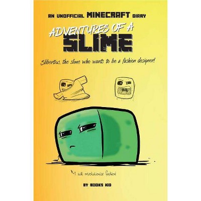 Adventures of a Slime: An Unofficial Minecraft Diary, 2 - (Unofficial Minecraft Diaries) by  Books Kid (Paperback)