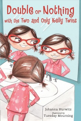 Double or Nothing with the Two and Only Kelly Twins - by  Johanna Hurwitz (Paperback)