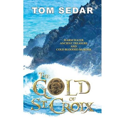 The Gold of St. Croix - by  Tom Sedar (Paperback)