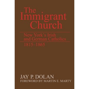 The Immigrant Church - by Jay P Dolan - 1 of 1