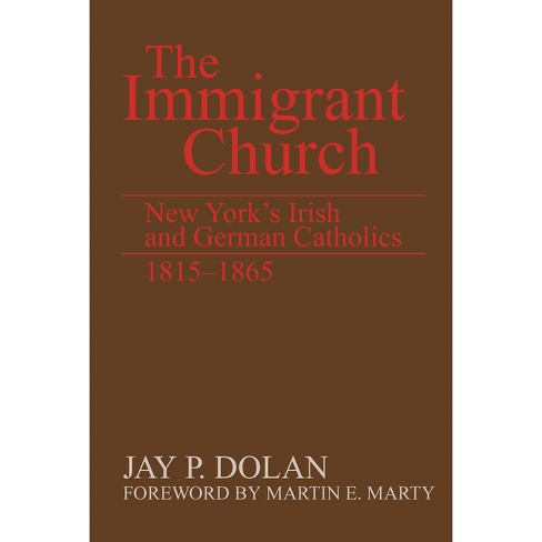 The Immigrant Church - by Jay P Dolan - image 1 of 1