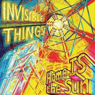Invisible Things - Home Is the Sun