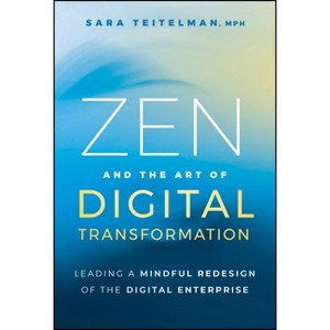 Zen and the Art of Digital Transformation - by  Sara Teitelman (Hardcover) - 1 of 1