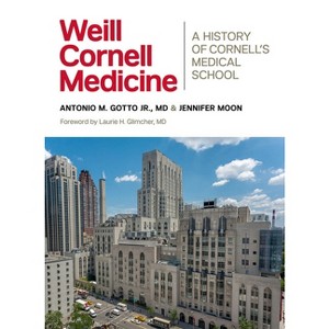 Weill Cornell Medicine - by  Antonio M Gotto & Jennifer Moon (Hardcover) - 1 of 1
