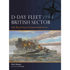 D-Day Fleet 1944, British Sector - by  Nick Hewitt (Paperback) - 1 of 1