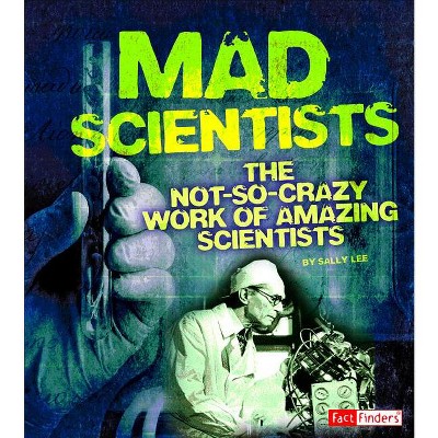 Mad Scientists - (Scary Science) by  Sally Lee (Paperback)