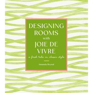 Designing Rooms with Joie de Vivre - by  Amanda Reynal (Hardcover) - 1 of 1