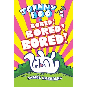 Johnny Boo (Book 14): Is Bored! Bored! Bored! - by  James Kochalka (Hardcover) - 1 of 1