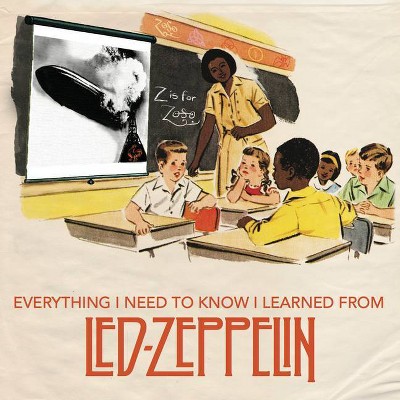 Everything I Need to Know I Learned from Led Zeppelin - by  Benjamin Darling (Hardcover)