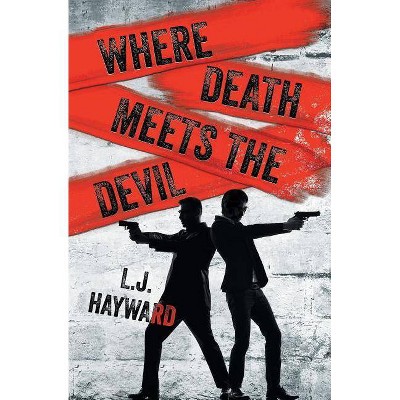 Where Death Meets the Devil - by  L J Hayward (Paperback)