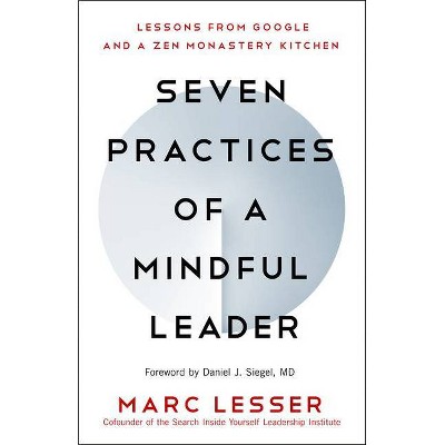 Seven Practices of a Mindful Leader - by  Marc Lesser (Paperback)