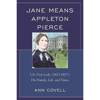 Jane Means Appleton Pierce - by  Ann Covell (Paperback)