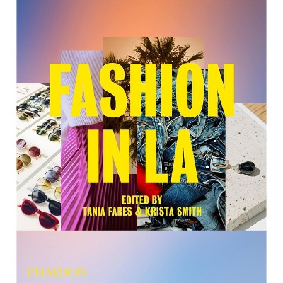 Fashion in La - by  Tania Fares & Krista Smith (Hardcover)