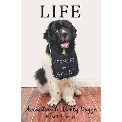 Life According to Monty Dogge - by  Mt Sanders (Paperback)