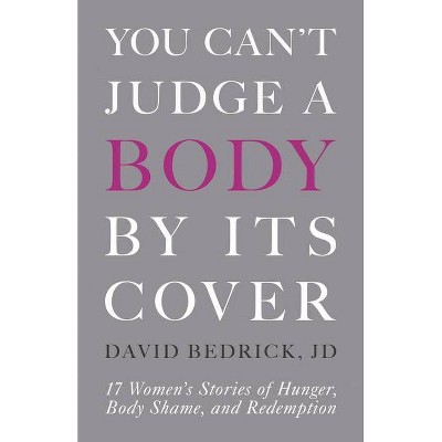 You Can't Judge a Body by Its Cover - by  David Bedrick (Paperback)