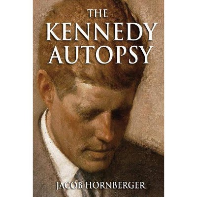 The Kennedy Autopsy - by  Jacob G Hornberger (Paperback)