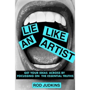 Lie Like an Artist - by  Rod Judkins (Paperback) - 1 of 1