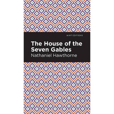 The House of the Seven Gables - (Mint Editions) by  Nathaniel Hawthorne (Hardcover)