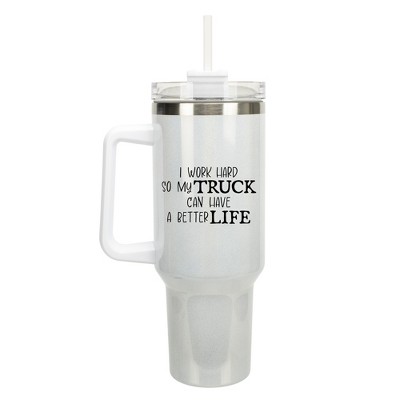 100 North I Work Hard So My Truck Can Have A Better Life Wrap-Around 40 Oz. Stainless Steel Water Bottle Coffee Mug, Spill & Leak Resistant, Travel