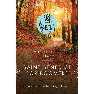 Saint Benedict for Boomers - by  Christine M Fletcher (Paperback)