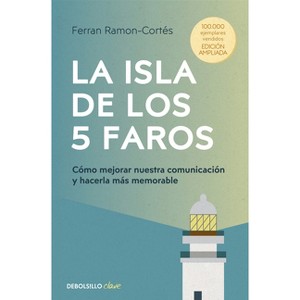 La Isla de Los 5 Faros: Cómo Mejorar Nuestra Comunicación Y Hacerla Más Memorable / The Island of the 5 Lighthouses - by  Ferran Ramon-Cortés - 1 of 1