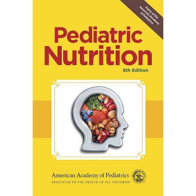 Pediatric Nutrition - 8th Edition by  Ronald E Kleinman (Paperback)