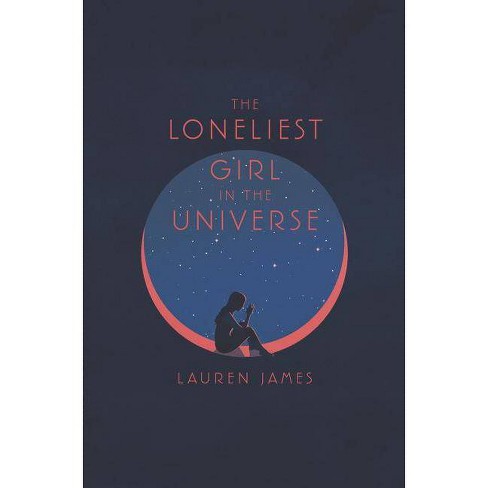 The Loneliest Girl in the Universe - by Lauren James - image 1 of 1