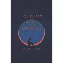 The Loneliest Girl in the Universe - by  Lauren James (Hardcover)