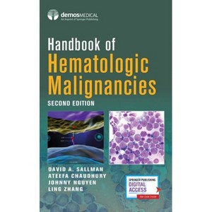 Handbook of Hematologic Malignancies - 2nd Edition by  David A Sallman & Ateefa Chaudhury & Johnny Nguyen & Ling Zhang (Paperback) - 1 of 1