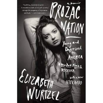 Prozac Nation - by  Elizabeth Wurtzel (Paperback)