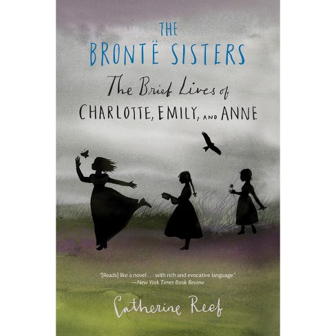 The Brontë Sisters by Catherine Reef
