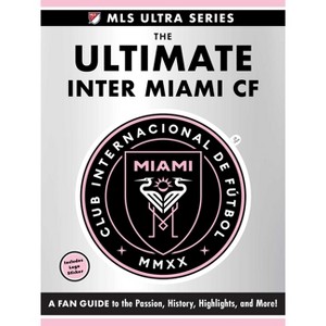 The Ultimate Inter Miami Cf - (MLS Ultra) by  Adams Media (Hardcover) - 1 of 1