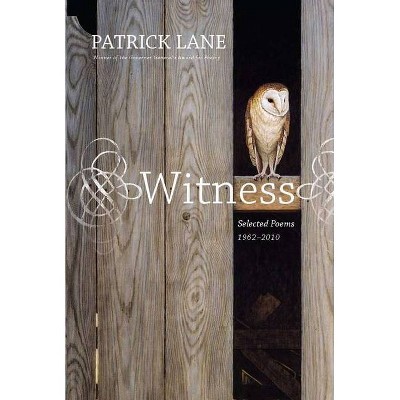 Witness - by  Patrick Lane (Paperback)