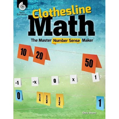 Clothesline Math: The Master Number Sense Maker - (Professional Resources) by  Chris Shore (Paperback)