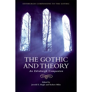 The Gothic and Theory - (Edinburgh Companions to the Gothic) by  Jerrold E Hogle & Robert Miles (Paperback) - 1 of 1