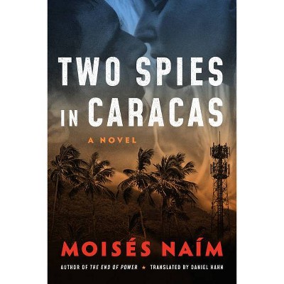 Two Spies in Caracas - by  Moisés Naím (Paperback)