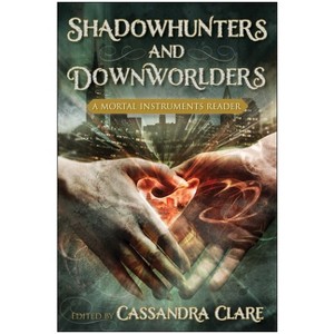 Shadowhunters and Downworlders - by  Cassandra Clare (Paperback) - 1 of 1
