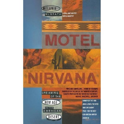 Motel Nirvana - (Dreaming of the New Age in the American Desert) by  Melanie McGrath (Paperback)