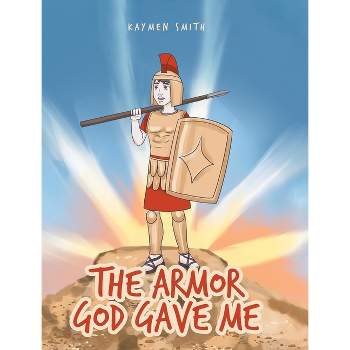 The Armor God Gave Me - by  Kaymen Smith (Hardcover)