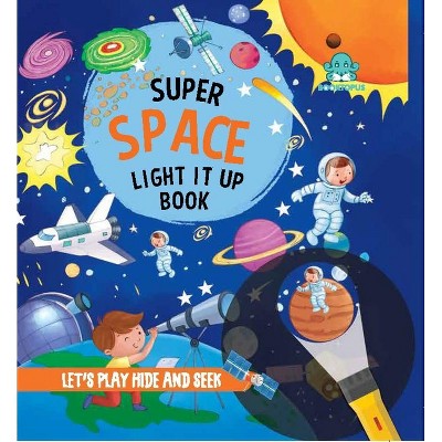 Super Space Light It Up Book - (Torch Book) by  Booktopus (Paperback)