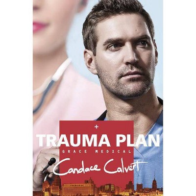 Trauma Plan - (Grace Medical) by  Candace Calvert (Paperback)