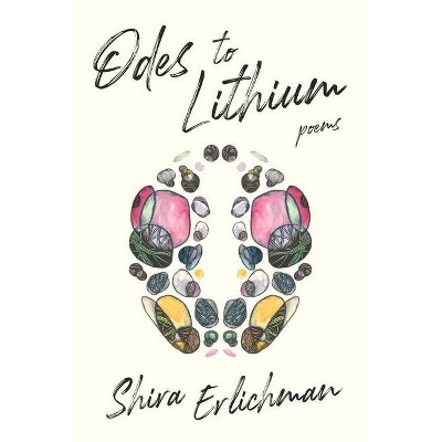 Odes to Lithium - by  Shira Erlichman (Paperback)