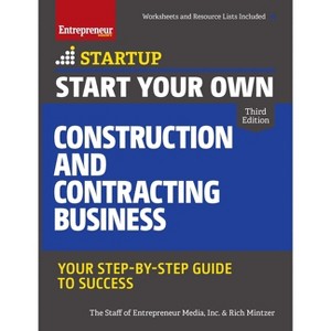 Start Your Own Construction and Contracting Business - (Startup) 3rd Edition by  The Staff of Entrepreneur Media & Rich Mintzer (Paperback) - 1 of 1