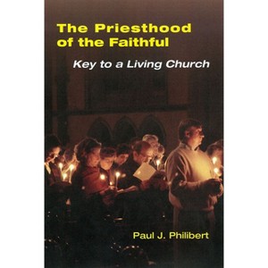 Priesthood of the Faithful - by  Paul J Philibert (Paperback) - 1 of 1