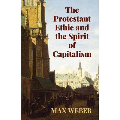 The Protestant Ethic and the Spirit of Capitalism - (Economy Editions) by  Max Weber (Paperback)