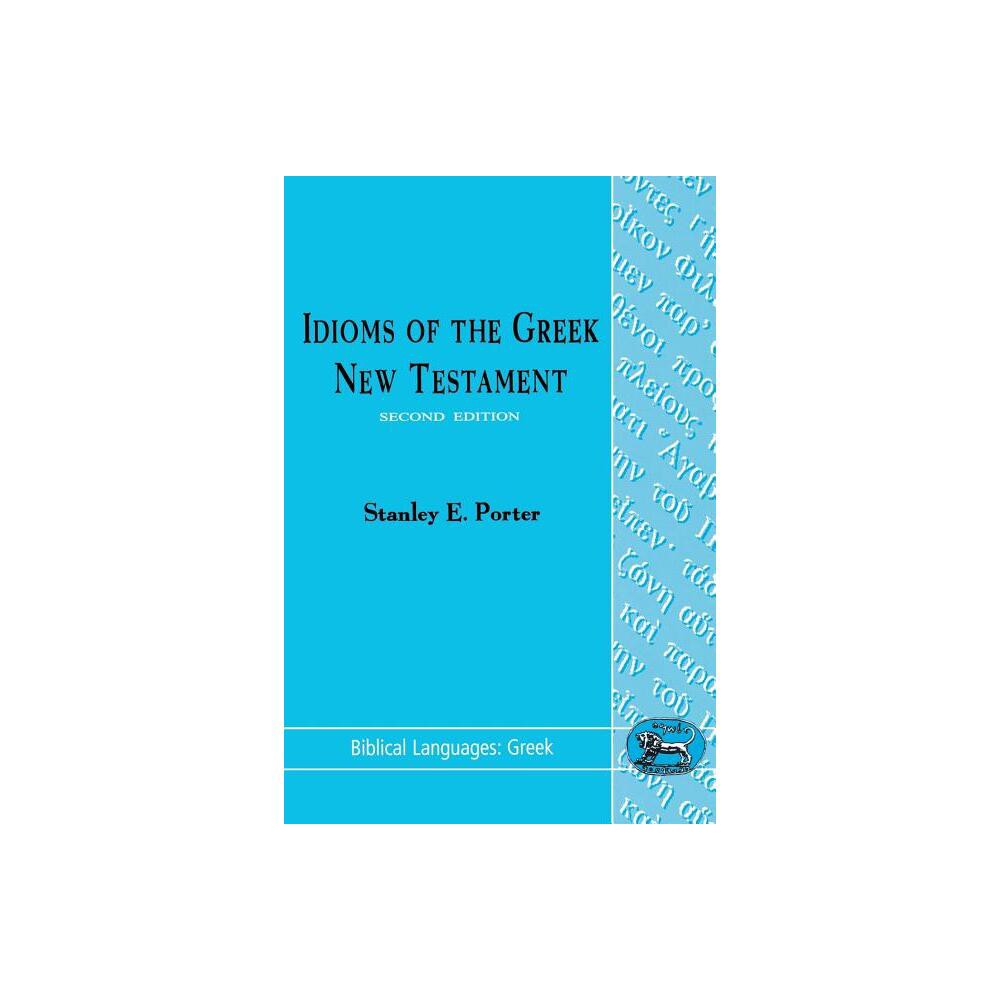 Idioms of the Greek New Testament - (Biblical Languages: Greek) 2nd Edition by Stanley E Porter (Paperback)