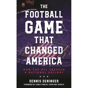 Football Game That Changed America - by  Dennis Deninger (Hardcover) - 1 of 1