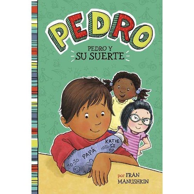 Pedro y su Suerte - (Pedro En Español) by  Fran Manushkin (Paperback)